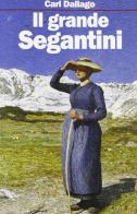 Il grande Segantini. Scritti scelti di Carl Dallago edito da Il Margine