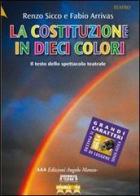 La costituzione in dieci colori. Costituzione della Repubblica Italiana di Renzo Sicco, Fabio Arrivas edito da Edizioni Angolo Manzoni