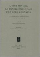 L' epos minore, le tradizioni locali e la poesia arcaica. Atti dell'Incontro di studio (Urbino, 7 giugno 2005) edito da Edizioni dell'Ateneo