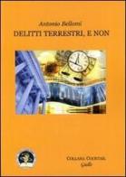 Delitti terrestri, e non di Antonio Bellomi edito da Edizioni Della Vigna