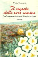 Il segreto delle rose canine nell'intrigante storia delle baronesse di Carini di Milly Bracciante edito da Prova d'Autore