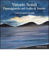Vittorio Nobili. Passeggiando nel Golfo di Venere di Angelica Polverini edito da Giacché Edizioni