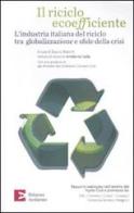 Il riciclo ecoefficiente. L'industria italiana del riciclo tra globalizzazione e sfide della crisi edito da Edizioni Ambiente