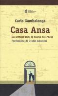 Casa Ansa. Da settant'anni il diario del Paese di Carlo Gambalonga edito da Centro Doc. Giornalistica
