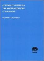 Contabilità pubblica tra modernizzazione e tradizione di Giovanna Lucianelli edito da RIREA