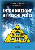 Introduzione ai rischi fisici di Francesco Frigerio, Elio Giroletti edito da Medea