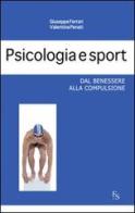 Psicologia e sport. Dal benessere alla compulsione di Giuseppe Ferrari, Valentina Penati edito da FerrariSinibaldi