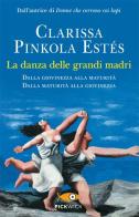 La danza delle grandi madri di Clarissa Pinkola Estés edito da Sperling & Kupfer