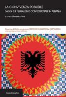 La convivenza possibile. Saggi sul pluralismo confessionale in Albania edito da Bononia University Press