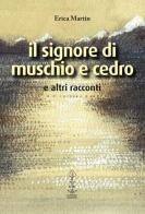 Il signore di muschio e cedro e altri racconti di Erica Martin edito da Corvino Edizioni