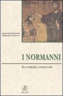 I normanni. Da guerrieri a dominatori di Marjorie Chibnall edito da ECIG