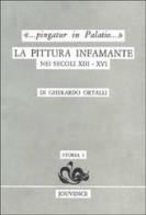 Pingatur in palatio. La pittura infamante nei secoli XIII-XVI di Gherardo Ortalli edito da Editoriale Jouvence