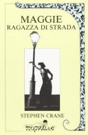 Maggie ragazza di strada di Stephen Crane edito da Publigold