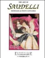 The art of Saudelli. Bondage & foot fantasies. Ediz. trilingue di Riccardo Morrocchi, Stefano Piselli edito da Glittering Images