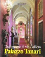 Palazzo Tanari. Una gemma di via Galliera di Enzo Massari, Paolo Zaniboni edito da L'Inchiostroblu
