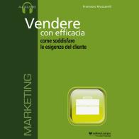 Vendere con efficacia. Audiolibro. CD Audio formato MP3 di Francesco Muzzarelli edito da Il Campo