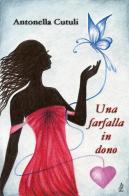 Una farfalla in dono di Antonella Cutuli edito da Editoriale Agorà