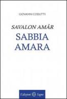 Savalon amâr-Sabbia amara di Giovanni Codutti edito da Edizioni Segno