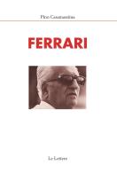 Ferrari. Nuova ediz. di Pino Casamassima edito da Le Lettere