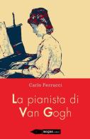 La pianista di Van Gogh di Carlo Ferrucci edito da Rogas