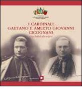 I cardinali Gaetano e Amleto Giovanni Cicognani. Una fedeltà alle origini di Gaetano Cicognani, Olga Cicognani edito da Carta Bianca (Faenza)