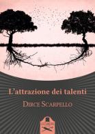 L' attrazione dei talenti di Dirce Scarpello edito da Les Flâneurs Edizioni