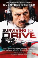 Surviving to drive. La F1 raccontata dal personaggio più amato della serie Netflix «Drive to survive» di Günther Steiner edito da Vallardi A.