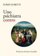 Uno psichiatra contro di Furio Gubettti edito da Pacini Editore