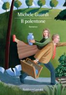 Il polentone di Michele Guardì edito da Baldini + Castoldi