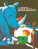 Ludwig e il rinoceronte. Ediz. illustrata di Noemi Schneider edito da Orecchio Acerbo