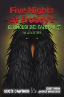 Gli incubi del Fazbear. Blackbird. Five nights at Freddy's vol.6 di Scott Cawthon, Elley Cooper, Andrea Waggener edito da Il Castoro