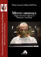 Mente criminale. Viaggio nel tortuoso rapporto tra psichiatria e criminalità di Primo Lorenzi, Liliana Dell'Osso edito da Alpes Italia