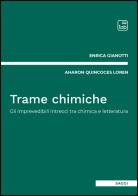Trame chimiche. Gli imprevedibili intrecci tra chimica e letteratura di Enrica Gianotti, Aharon Quincoces Loren edito da Tab edizioni