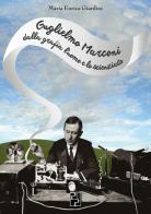 Guglielmo Marconi: dalla grafia l'uomo e lo scienziato di Maria Enrica Giardini edito da Persiani