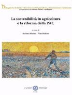 La sostenibilità in agricoltura e la riforma della PAC edito da Cacucci