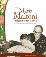 Maria Maltoni e la scuola di San Gersolè. Una straordinaria esperienza educativa di Lara Socci edito da Florence Art Edizioni