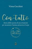 Con-tatto. Storia della nascita di uno strumento per incontrare l'anima attraverso il corpo di Virna Cecchini edito da La Ruota