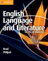 English Language and Literature for the IB Diploma di Brad Philpot edito da Cambridge University Press