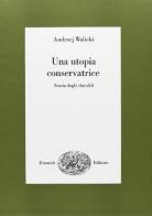 Un' utopia conservatrice. Storia degli slavofili di Andrzey Walicki edito da Einaudi