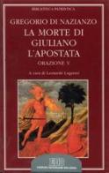 La morte di Giuliano l'Apostata. Oratio V di Gregorio di Nazianzo (san) edito da EDB
