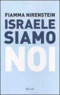 Israele siamo noi di Fiamma Nirenstein edito da Rizzoli