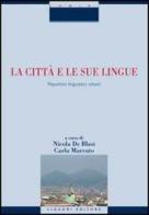 La città e le sue lingue. Repertori linguistici urbani edito da Liguori