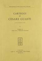 Carteggi di Cesare Guasti vol.1 di Cesare Guasti edito da Olschki