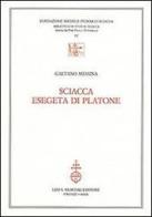 Sciacca esegeta di Platone di Gaetano Messina edito da Olschki