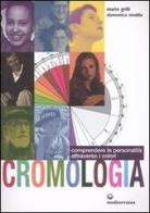 Cromologia. Comprendere la personalità attraverso i colori di Mario Grilli, Domenica Nieddu edito da Edizioni Mediterranee