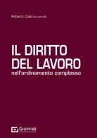 Il diritto del lavoro nell'ordinamento complesso di Roberto Cosio edito da Giuffrè