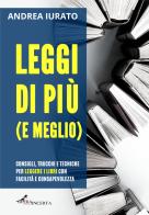 Leggi di più (e meglio) di Andrea Iurato edito da Operaincertaeditore