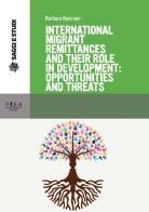 International migrant remittances and their role di Barbara Bonciani edito da Pisa University Press