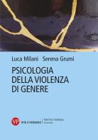 Psicologia della violenza di genere di Serena Grumi, Luca Milani edito da Vita e Pensiero