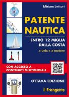 Patente nautica entro 12 miglia dalla costa. A vela e a motore di Miriam Lettori edito da Il Frangente